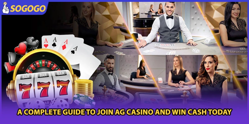 A complete guide to join AG Casino and win cash today