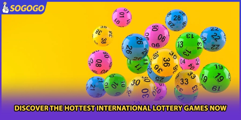 Discover the hottest international lottery games now