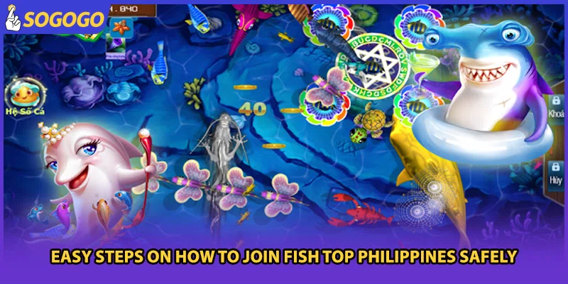 Easy steps on how to join fish top Philippines safely