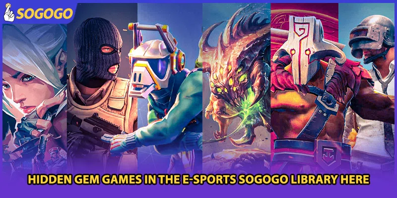 Hidden gem games in the e-sports Sogogo library here