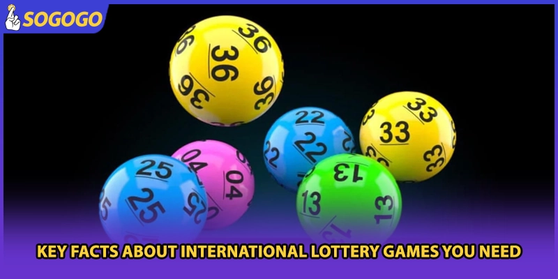 Key facts about international lottery games you need