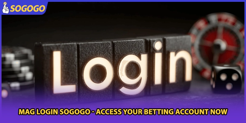 Mag Login Sogogo - Access Your Betting Account Now