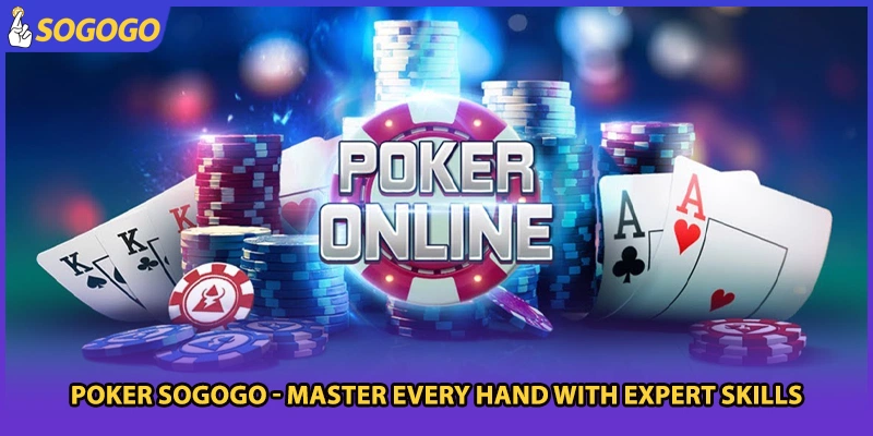 Poker Sogogo - Master Every Hand With Expert Skills