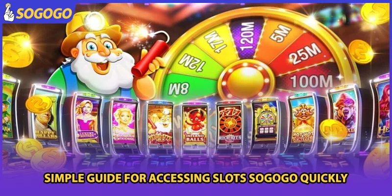 Simple guide for accessing slots Sogogo quickly