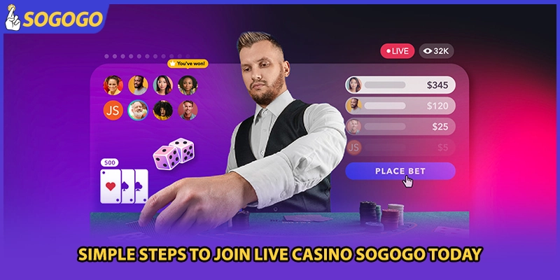 Simple steps to join live casino Sogogo today