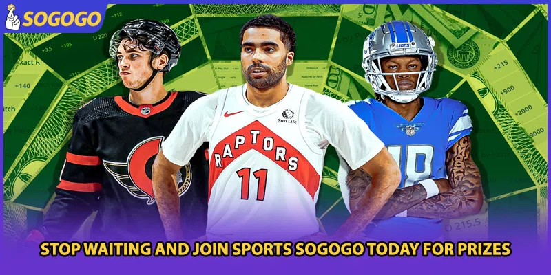Stop waiting and join sports Sogogo today for prizes