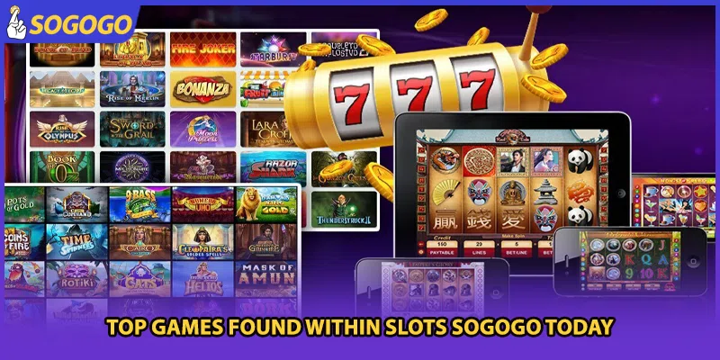 Top games found within slots Sogogo today