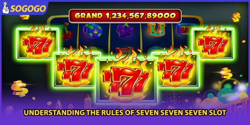 Understanding the rules of Seven Seven Seven Slot