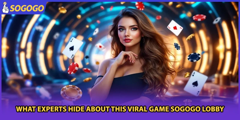 What experts hide about this viral game Sogogo lobby